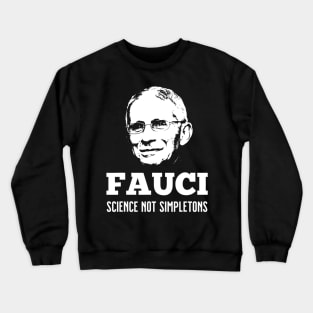 In Fauci We Trust Science Not Simpletons Gift Crewneck Sweatshirt